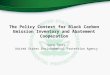 The Policy Context for Black Carbon Emission Inventory and Abatement Cooperation Sara Terry United States Environmental Protection Agency