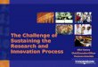 The Challenge of Sustaining the Research and Innovation Process Mike Tansey Chief Executive Officer Thomson Scientific