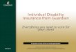 Individual Disability Insurance from Guardian Everything you need to care for your client Disability income insurance underwritten and issued by Berkshire