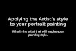 Applying the Artist’s style to your portrait painting Who is the artist that will inspire your painting style