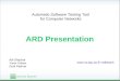Automatic Software Testing Tool for Computer Networks ARD Presentation Adi Shachar Yaniv Cohen Dudi Patimer adishach