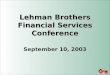 Lehman Brothers Financial Services Conference September 10, 2003