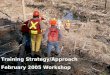 Training Strategy/Approach February 2005 Workshop