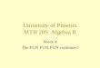 University of Phoenix MTH 209 Algebra II Week 4 The FUN FUN FUN continues!