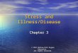 © 2011 McGraw-Hill Higher Education. All rights reserved. Stress and Illness/Disease Chapter 3