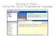 Telling a Story: Using the Alice Programming Language