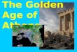 The Golden Age of Athens. After the Persian Wars, formation of Delian League:After the Persian Wars, formation of Delian League: Alliance between 140