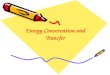 Energy Conservation and Transfer. Energy Energy is the ability to do work ( it makes things happen) Work – applying a force to move an object (transferring