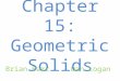 Chapter 15: Geometric Solids Brian BarrDan Logan