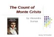 The Count of Monte Cristo by: Alexandre Dumas Jessy Schroeder