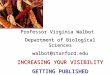 Professor Virginia Walbot Department of Biological Sciences walbot@stanford.edu INCREASING YOUR VISIBILITY GETTING PUBLISHED