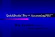 QuickBooks ® Pro + AccountingPRO TM Big System Features — Small System Price,