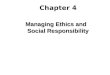 Chapter 4 Managing Ethics and Social Responsibility