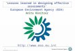1 European Environment Agency (EEA) Anita Künitzer  ‘Lessons learned in designing effective assessments’