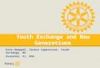 Youth Exchange and New Generations Kate Hoeppel, Senior Supervisor, Youth Exchange, RI Evanston, IL, USA