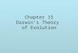 Chapter 15 Darwin’s Theory of Evolution. 15-1 The Puzzle of Life’s Diversity The variety of organisms is called biological diversity. How did all these