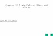 Chapter 12 Trade Policy: Blocs and Blocks Link to syllabus