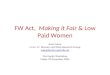 FW Act, Making it Fair & Low Paid Women Anne Junor Notes for Women and Work Research Group wwrg@econ.usyd.edu.au Pay Equity Workshop Friday 18 December