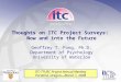 Thoughts on ITC Project Surveys: Now and into the Future Geoffrey T. Fong, Ph.D. Department of Psychology University of Waterloo ITC-TTURC Project Annual