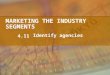 MARKETING THE INDUSTRY SEGMENTS Identify agencies related to tourism. 4.11