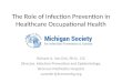 The Role of Infection Prevention in Healthcare Occupational Health Richard A. Van Enk, Ph.D., CIC Director, Infection Prevention and Epidemiology, Bronson