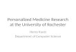 Personalized Medicine Research at the University of Rochester Henry Kautz Department of Computer Science