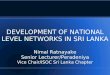 DEVELOPMENT OF NATIONAL LEVEL NETWORKS IN SRI LANKA Nimal Ratnayake Senior Lecturer/Peradeniya Vice Chair/ISOC Sri Lanka Chapter