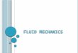 F LUID M ECHANICS FLUID MECHANICS. studying f fluid mechanics on a Civil Engineering course ?