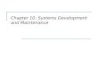 Chapter 10: Systems Development and Maintenance. 2 Objectives Appreciate the importance of creating new software solutions with security in mind from