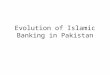 Evolution of Islamic Banking in Pakistan. Summary of the Previous Lecture In previous lecture we covered the following topics Operations of Takaful Uses