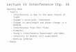 Lecture 15 Interference Chp. 35 Opening Demo Topics –Interference is due to the wave nature of light –Huygen’s principle, Coherence –Change in wavelength