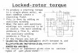 Lecture 17Electro Mechanical System1 Locked-rotor torque  To produce a starting torque in a single-phase motor, we must somehow create a revolving field