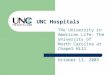 UNC Hospitals The University in American Life: The University of North Carolina at Chapel Hill October 13, 2003