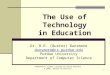 1 The Use of Technology in Education Dr. H.E. (Buster) Dunsmore dunsmore@cs.purdue.edu Purdue University Department of Computer Science PowerPoint slides