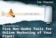 Now they bring you… Five Non-Geeks Tools for Online Marketing of Your Plant! Tom Cheyney
