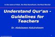 Www.understandquran.com 1 In the name of Allah, the Most Beneficent, the Most Merciful Understand Qur ’ an - Guidelines for Teachers Dr. Abdulazeez Abdulraheem
