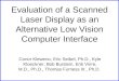 Evaluation of a Scanned Laser Display as an Alternative Low Vision Computer Interface Conor Kleweno, Eric Seibel, Ph.D., Kyle Kloeckner, Bob Burstein,