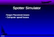 Casara Spotter Simulator -Target Placement issues - Computer speed issues