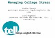 Managing College Stress Vickie Skorji Assistant Director, Tokyo English Life Line Lori Wigmore Director Children and Families, TELL Counseling