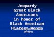 Jeopardy Great Black Americans in honor of Black American History Month Second Grade Social Studies