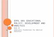 EPPL 601 E DUCATIONAL P OLICY : D EVELOPMENT AND A NALYSIS Week #2 Democratic Foundations for American Education