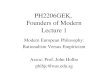 PH2206GEK, Founders of Modern Lecture 1 Modern European Philosophy: Rationalism Versus Empiricism Assoc. Prof. John Holbo phihjc@nus.edu.sg