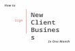 Sign New Client Business In One Month How to. Project Goal Statement Goal: To create a prospect list, make cold calls, secure meetings, present the pitch,