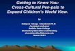 1 Getting to Know You: Cross-Cultural Pen-pals to Expand Children’s World View. Getting to Know You: Cross-Cultural Pen-pals to Expand Children’s World