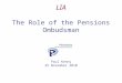 LIA The Role of the Pensions Ombudsman Paul Kenny 25 November 2010