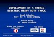 November 13, 2008 Heavy Duty Hybrid Truck 1 DEVELOPMENT OF A HYBRID ELECTRIC HEAVY DUTY TRUCK Kemal Çalışkan Prof. Dr. Y. Samim Ünlüsoy Varlık Kılıç Dr