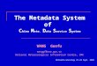 The Metadata System of C hina M ete. D ata S ervice S ystem WANG Guofu wanggf@cma.gov.cn National Meteorological Information Centre, CMA Metadata Workshop