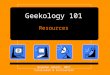 Geekology 101 Resources Brandon Hebert, NBCT Curriculum & Instruction