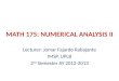 MATH 175: NUMERICAL ANALYSIS II Lecturer: Jomar Fajardo Rabajante IMSP, UPLB 2 nd Semester AY 2012-2013
