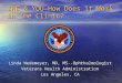 IHE & YOU—How Does it Work in the Clinic? Linda Wedemeyer, MD, MS--Ophthalmologist Veterans Health Administration Los Angeles, CA